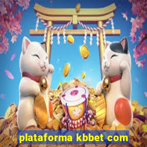 plataforma kbbet com